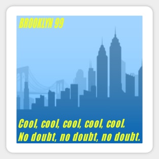 Brooklyn 99 cool cool cool no doubt Sticker